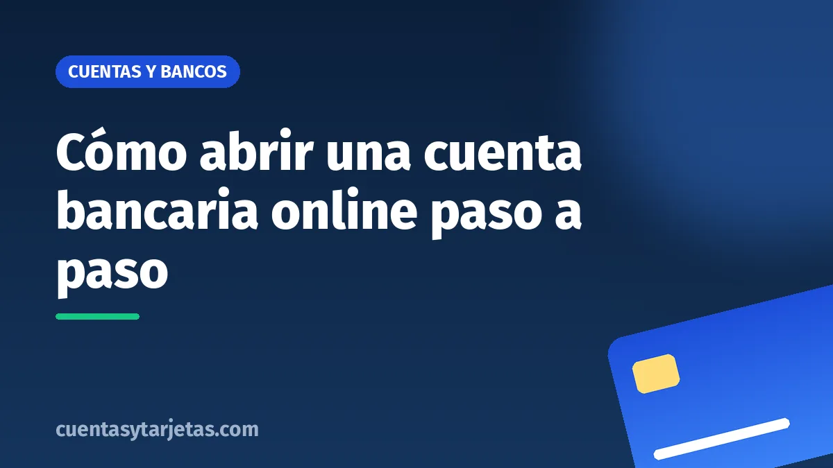 Cómo abrir una cuenta bancaria online paso a paso