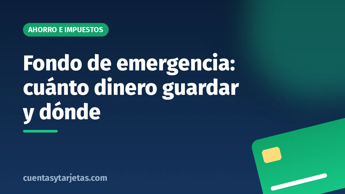 Fondo de emergencia: cuánto dinero guardar y dónde