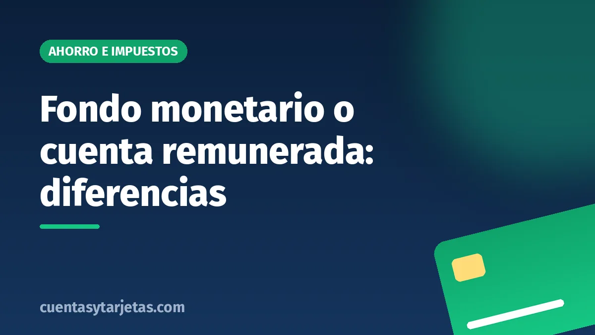 Fondo monetario o cuenta remunerada: diferencias