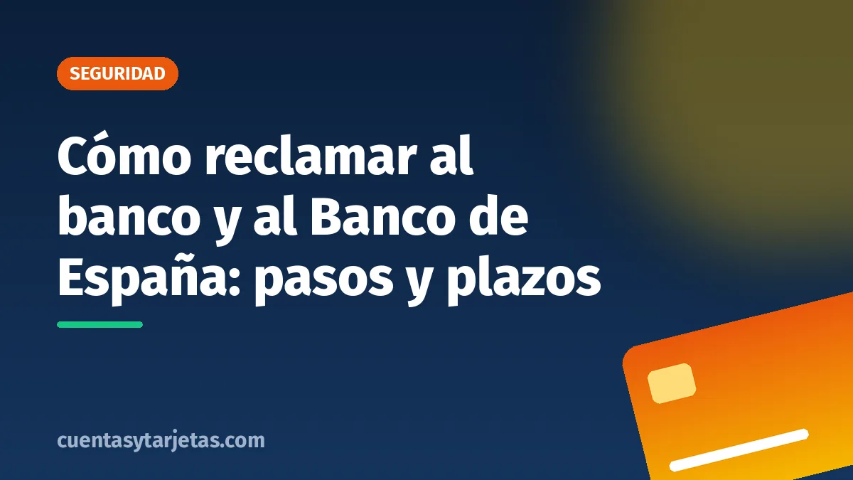 Cómo reclamar al banco y al Banco de España: pasos y plazos