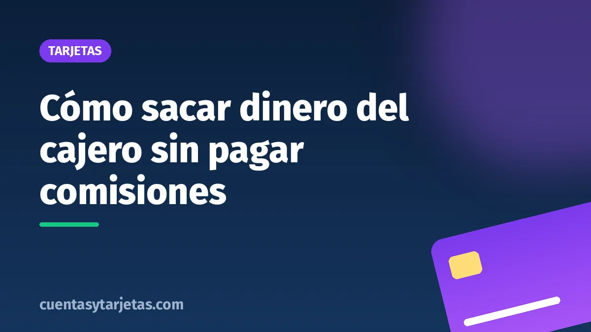 Cómo sacar dinero del cajero sin pagar comisiones