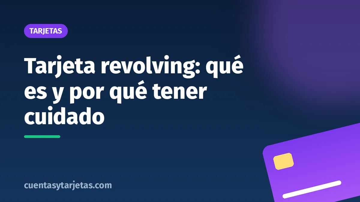 Tarjeta revolving: qué es y por qué tener cuidado